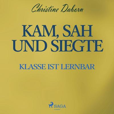 Kam, sah und siegte - Klasse ist lernbar (Ungekürzt) - Christine Daborn, Audio, 9788711957486