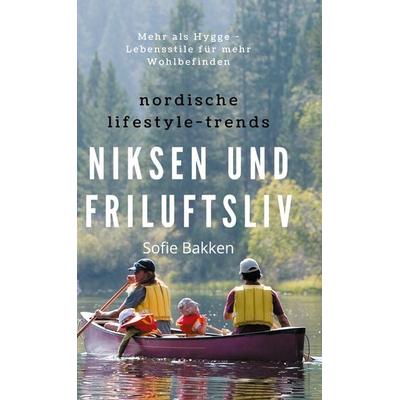 Nordische Lifestyle-Trends: Niksen und Friluftsliv, Gebundene Ausgabe von Sofie Bakken, BoD – Books on Demand, 978-3-7519-5803-5