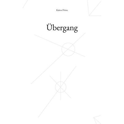 Übergang, Taschenbuch von Kairos Prime, BoD – Books on Demand, 978-3-695-75822-7