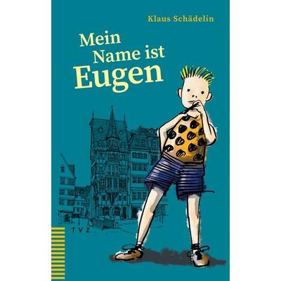 Mein Name ist Eugen, Gebundene Ausgabe von Klaus Schädelin, Theologischer Verlag Zürich, 978-3-290-18708-8