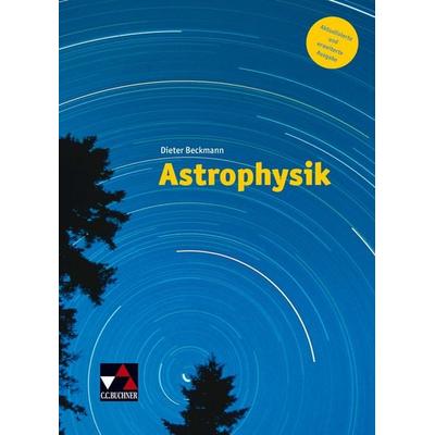 Astrophysik, Gebundene Ausgabe von Dieter Beckmann, Buchner, C.C., 978-3-7661-6705-7