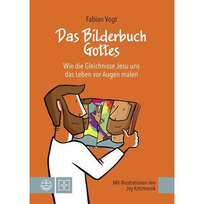 Das Bilderbuch Gottes, Taschenbuch von Fabian Vogt, Evangelische Verlagsanstalt, 978-3-374-07647-5