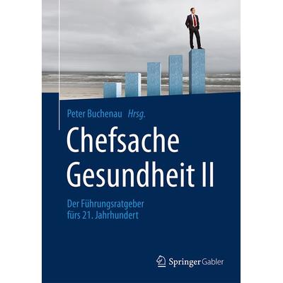 Chefsache Gesundheit II, Gebundene Ausgabe von , Springer Fachmedien Wiesbaden GmbH, 978-3-658-06961-2