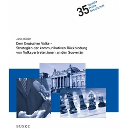 Dem Deutschen Volke - Strategien der kommunikativen Rückbindung von Volksvertreter:innen an den, Fachbücher von Janis Hülder