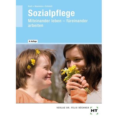Sozialpflege, Taschenbuch von Wolfgang E. Schmidt,Chr. Neumann,Elke Koch, Verlag Handwerk und Technik, 978-3-582-10830-2