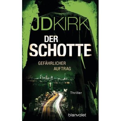 Der Schotte - Gefährlicher Auftrag, Taschenbuch von JD Kirk, Blanvalet, 978-3-7341-1374-1