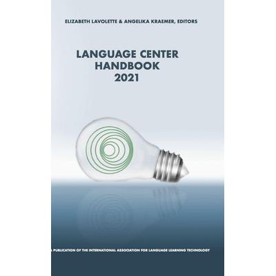 Language Center Handbook 2021, Gebundene Ausgabe von , International Association for Language Learning Te, 978-1-946123-05-3