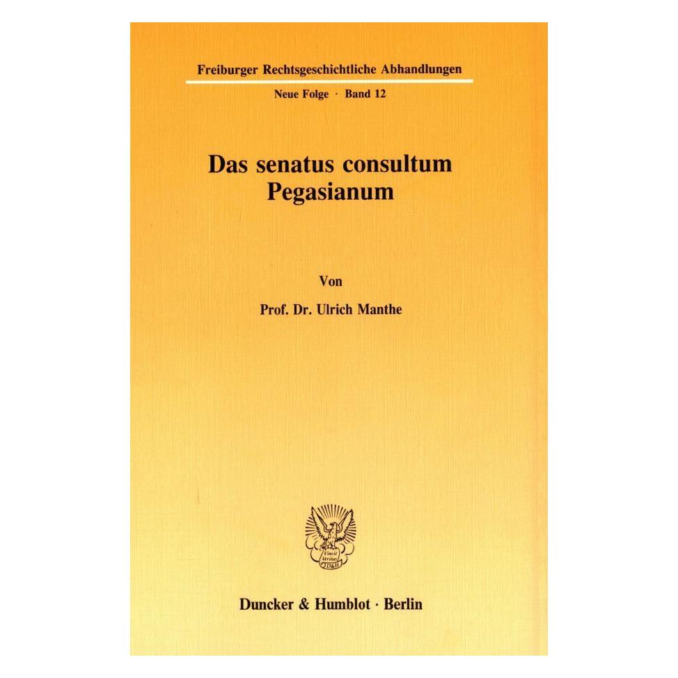 Duncker & Humblot Das senatus consultum Pegasianum. (Deutsch, Softcover, Ulrich Manthe) (55272425)