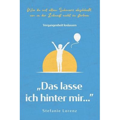 Vergangenheit loslassen, Taschenbuch von Stefanie Lorenz, Suhland, 978-1-64780-060-4