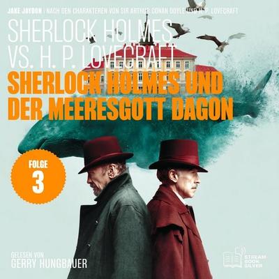 Sherlock Holmes und der Meeresgott Dagon (Sherlock Holmes vs. H. P. Lovecraft, Folge 3) - Howard Phillips Lovecraft,Arthur Conan Doyle,Jake Jaydon,