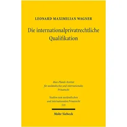 Die internationalprivatrechtliche Qualifikation, Fachbücher von Leonard Maximilian Wagner