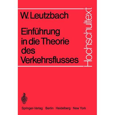 Einführung in die Theorie des Verkehrsflusses, Taschenbuch von Wilhelm Leutzbach, Springer Berlin, 978-3-540-05724-6