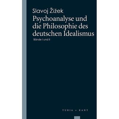 Psychoanalyse und die Philosophie des deutschen Idealismus, Taschenbuch von Slavoj Zizek, Turia + Kant, 978-3-85132-790-8
