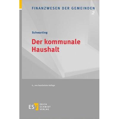 Der kommunale Haushalt, Gebundene Ausgabe von Gunnar Schwarting, Erich Schmidt Verlag, 978-3-503-24401-0