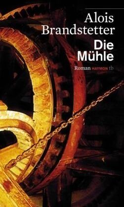 Alois Brandstetter - Die Mühle. Roman - Preis vom 11.10.2026 03:10:56 h