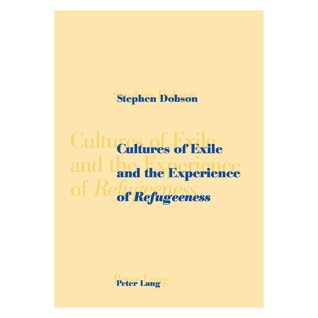 Peter Lang Cultures of Exile and the Experience of 'Refugeeness' (Englisch, Stephen Dobson) (56031037)