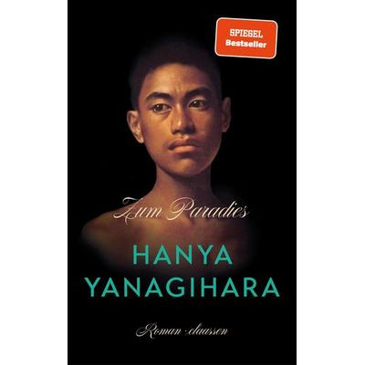 Zum Paradies, Gebundene Ausgabe von Hanya Yanagihara, Claassen