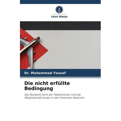 Die nicht erfüllte Bedingung, Taschenbuch von Mohammad Yousef, Verlag Unser Wissen