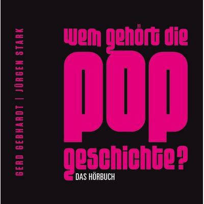Wem gehört die Popgeschichte?, 6 Audio-CDs - Jürgen Stark,Gerd Gephardt, CD, 9783865437099