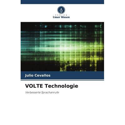 VOLTE Technologie, Taschenbuch von Julio Cevallos, Verlag Unser Wissen, 978-620-6-33710-2