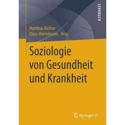 Soziologie von Gesundheit und Krankheit, Taschenbuch von , Springer Fachmedien Wiesbaden GmbH