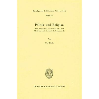 Politik und Religion., Taschenbuch von Ute Uhde, Duncker & Humblot, 978-3-428-04064-3