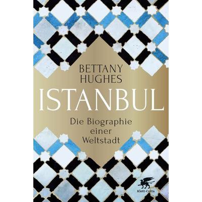 Istanbul, Gebundene Ausgabe von Bettany Hughes, Klett Cotta, 978-3-608-96286-4