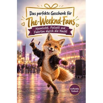Das perfekte Geschenk für The-Weeknd-Fans, Taschenbuch von Jakob Scholz, Tiptop, 978-3-696-14137-0