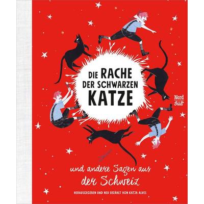 Die Rache der schwarzen Katze und andere Sagen aus der Schweiz, Gebundene Ausgabe von Katja Alves, NordSüd Verlag, 978-3-314-10449-7