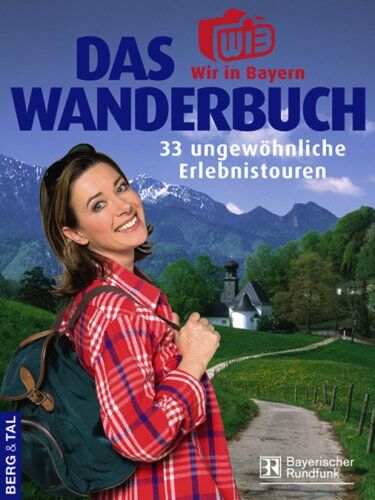 Heinrich Bauregger - Das Wir-in-Bayern-Wanderbuch. 33 ungewöhnliche Erlebnistouren - Preis vom 30.09.2026 22:30:23 h