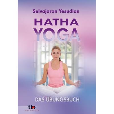 Hatha-Yoga, Taschenbuch von Selvarajan Yesudian, Aquamarin, 978-3-89427-462-7