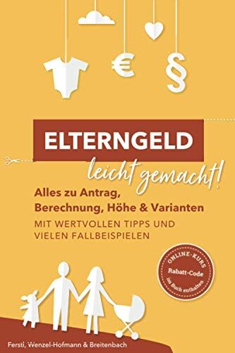 Michael Ferstl - Elterngeld leicht gemacht!: Alles zu Antrag, Berechnung, Höhe und Varianten mit wertvollen Tipps und vielen Fallbeispielen - Preis vom 30.09.2026 09:01:18 h