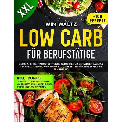 Low carb kochbuch für berufstätige, Taschenbuch von Wim Waltz, Independently Published
