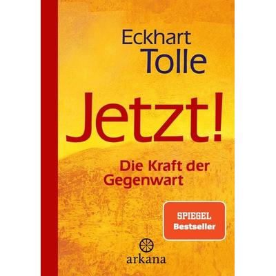 Jetzt! Die Kraft der Gegenwart, Taschenbuch von Eckhart Tolle, Arkana, 978-3-442-34558-8