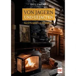 Von Jägern und Gejagten - Kamingespräche in der Jagdhütte