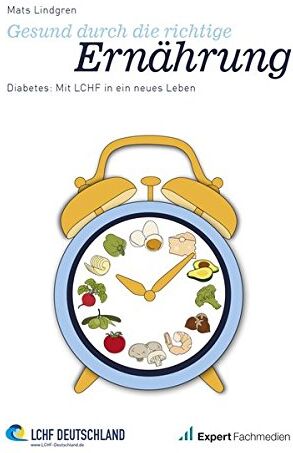 Mats Lindgren - Gesund durch die richtige Ernährung Diabetes: Mit LCHF in ein neues Leben - Preis vom 30.09.2026 22:30:23 h