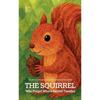 The Squirrel Who Forgot Where He Hid Tuesday, Taschenbuch von Pomme Bilingual, Pomme Bilingual