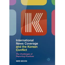 International News Coverage and the Korean Conflict, Fachbücher von Miri Moon
