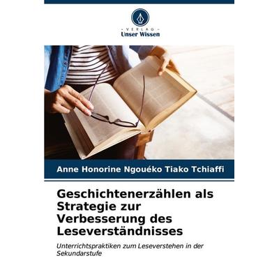 Geschichtenerzählen als Strategie zur Verbesserung des Leseverständnisses, Taschenbuch von Anne Honorine Ngouéko Tiako Tchiaffi, Verlag Unser Wissen,