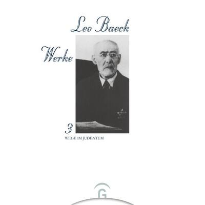 Leo Baeck Werke / Wege im Judentum, Gebundene Ausgabe von Leo Baeck, Gütersloher Verlagshaus, 978-3-579-02336-6