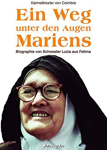 Karmelkloster von Coimbra - Ein Weg unter den Augen Mariens: Biographie von Schwester Luzia aus Fatima - Preis vom 11.10.2026 03:10:56 h