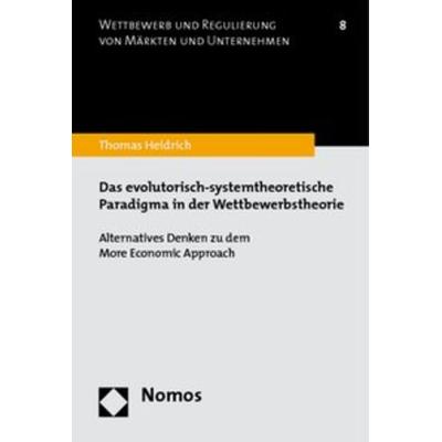 Das evolutorisch-systemtheoretische Paradigma in der Wettbewerbstheorie, Taschenbuch von Thomas Heidrich, Nomos, 978-3-8329-4461-2
