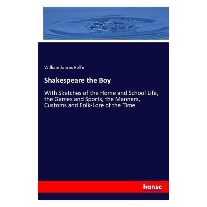 Hansebooks Shakespeare the Boy (Englisch, Softcover, William James Rolfe) (55980005)