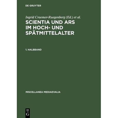 Scientia und ars im Hoch- und Spätmittelalter, Gebundene Ausgabe von , De Gruyter, 978-3-11-014058-3