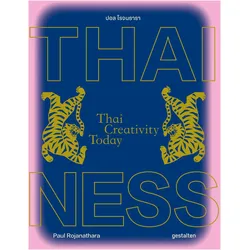 Thainess, Fachbücher von Gestalten, Iris Hempelmann, Paul Rojanathara, François-Luc Giraldeau