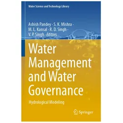 Water Management and Water Governance, Fachbücher von S.K. Mishra, V. P. Singh, Ashish Pandey, M.L. Kansal, R.D. Singh, K Mishra, S/L Kansal