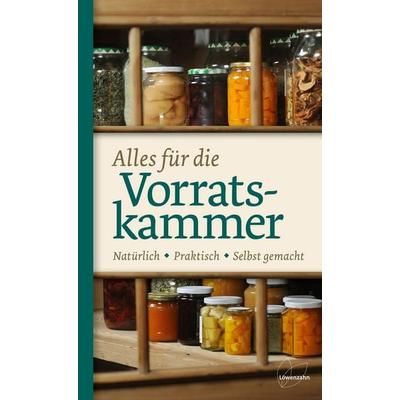 Alles für die Vorratskammer, Gebundene Ausgabe von , Löwenzahn Verlag in der Studienverlag Ges.m.b.H., 978-3-7066-2501-2