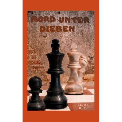 Mord unter Dieben, Taschenbuch von Elias Berg, BoD – Books on Demand, 978-3-7543-7508-2