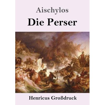 Die Perser (Großdruck), Taschenbuch von Aischylos, BoD - Books on Demand, 978-3-8478-4200-2
