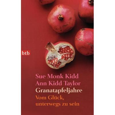 Granatapfeljahre, Taschenbuch von Sue Monk Kidd,Ann Kidd Taylor, btb, 978-3-442-74084-0